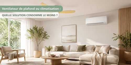 ventilateur-de-plafond-ou-climatisation-quelle-solution-consomme-le-moins